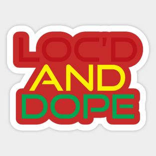 Loc'd and Dope Sticker